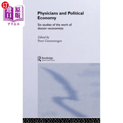 海外直订Physicians and Political Economy: Six Studies of the Work of Doctor Economists 医师与政治经济学：对医生经济