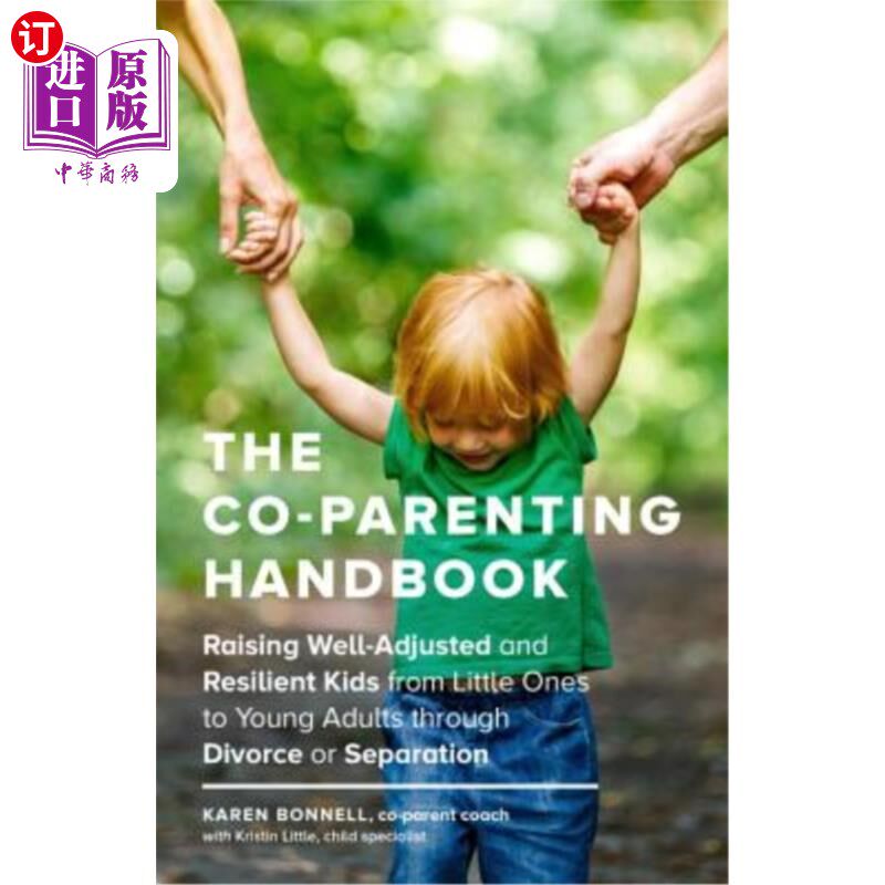海外直订The Co-Parenting Handbook: Raising Well-Adjusted and Resilient Kids from Little  共同养育手册：通过离婚或分
