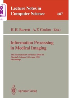 海外直订Information Processing in Medical Imaging: 13th International Conference, Ipmi'9 医学影像的信息处理:第13届国