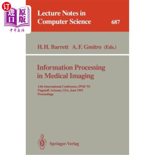 海外直订Information Processing in Medical Imaging: 13th International Conference, Ipmi'9 医学影像的信息处理:第13届国