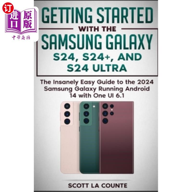 海外直订Getting Started with the Samsung Galaxy S24, S24+, and S24 Ultra: The Insanely E 开始使用三星Gala