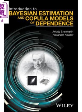 现货 Introduction To Bayesian Estimation And Copula Models Of Dependence Arkady Shemyakin 英文原版【中商原版】wiley