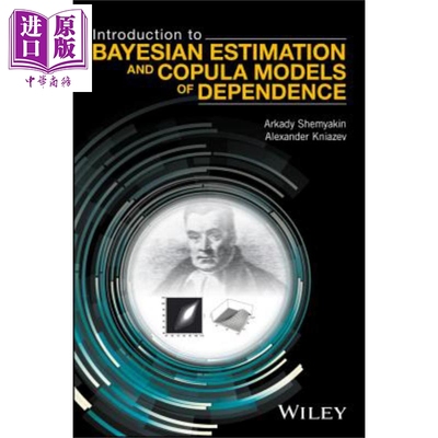现货 Introduction To Bayesian Estimation And Copula Models Of Dependence Arkady Shemyakin 英文原版【中商原版】wiley