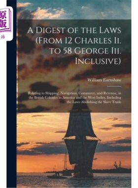 海外直订A Digest of the Laws (From 12 Charles Ii. to 58 George Iii. Inclusive): Relating 法律摘要(自12年查理二世。