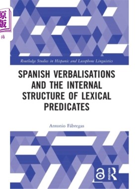 海外直订Spanish Verbalisations and the Internal Structure of Lexical Predicates 西班牙语的动词化和词汇谓词的内部结