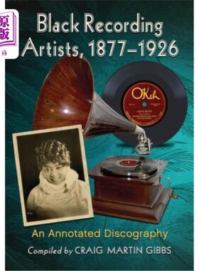 海外直订Black Recording Artists, 1877-1926: An Annotated Discography 黑人唱片艺术家，1877-1926:注释唱片