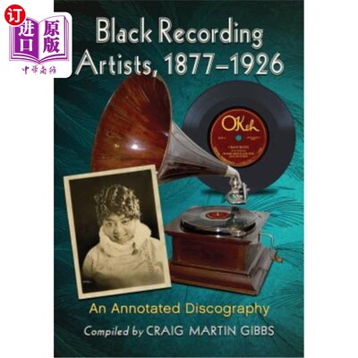海外直订Black Recording Artists, 1877-1926: An Annotated Discography 黑人唱片艺术家，1877-1926:注释唱片
