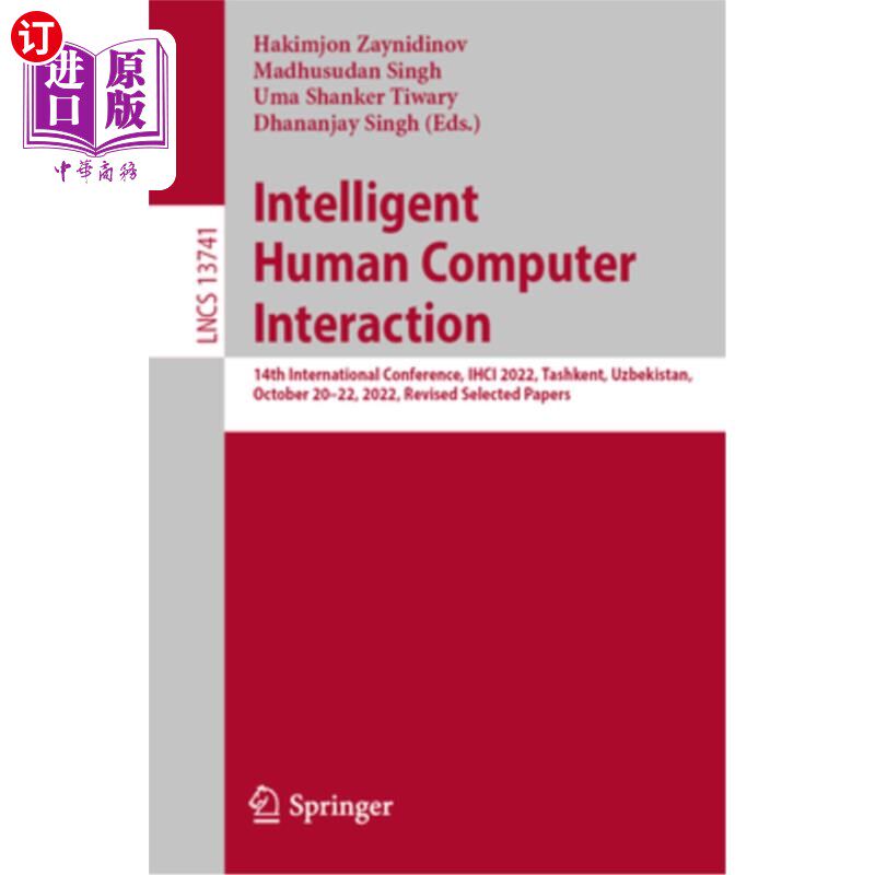 海外直订Intelligent Human Computer Interaction: 14th International Conference, Ihci 2022 智能人机交互:第14届国际会