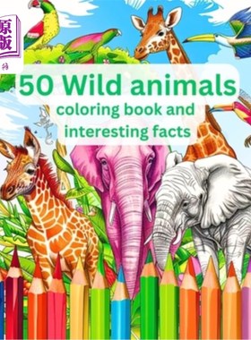 海外直订50 Wild Animals Coloring Book and Interesting Facts For Kids (Educational Colori 50野生动物涂色书和有趣的事