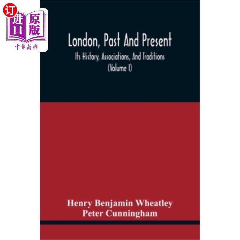 海外直订London, Past And Present; Its History, Associations, And Traditions (Volume I) 伦敦，过去和现在;它的历史、