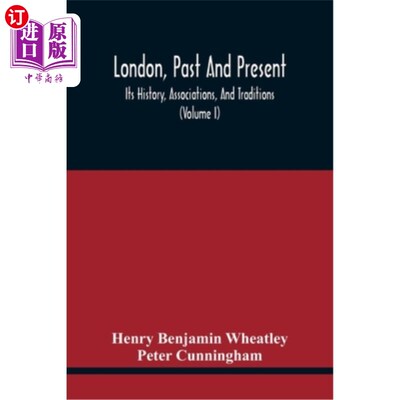 海外直订London, Past And Present; Its History, Associations, And Traditions (Volume I) 伦敦，过去和现在;它的历史、