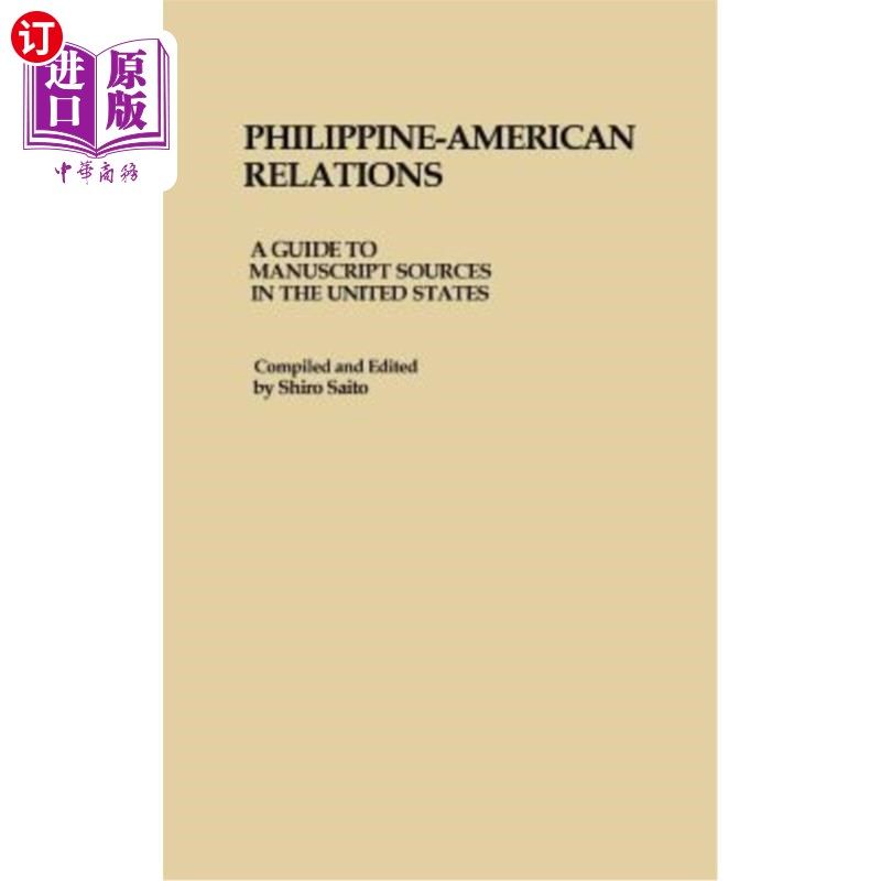 海外直订Philippine-American Relations: A Guide to Manuscript Sources in the United State 菲律宾-美国关系:美国手稿来