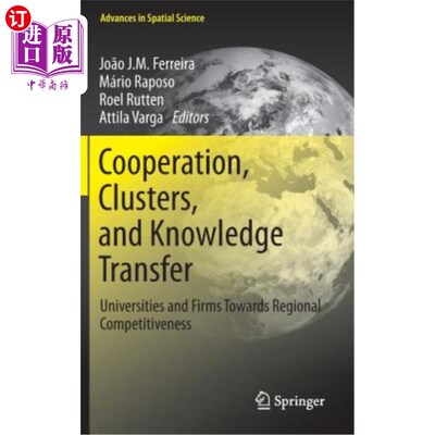 海外直订Cooperation, Clusters, and Knowledge Transfer: Universities and Firms Towards Re 合作、集群和知识转移：大学