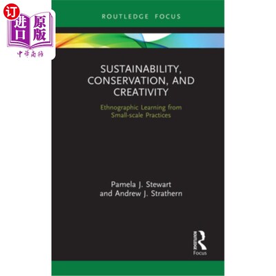 海外直订Sustainability, Conservation, and Creativity: Ethnographic Learning from Small-S 可持续性，保护和创造力:从