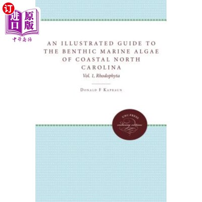 海外直订An Illustrated Guide to Benthic Marine Algae of Coastal North Carolina: Vol. 1:  北卡罗来纳州沿海底栖海藻图