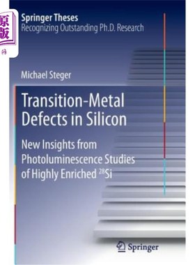 海外直订Transition-Metal Defects in Silicon: New Insights from Photoluminescence Studies 硅中过渡金属缺陷：高浓度28
