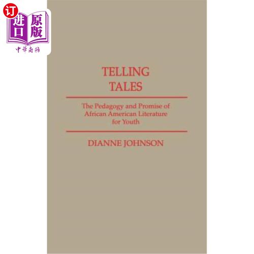 海外直订Telling Tales: The Pedagogy and Promise of African American Literature for Youth 讲故事:非裔美国青年文学的