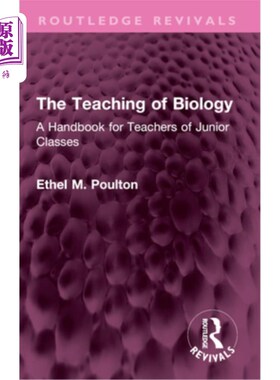 海外直订The Teaching of Biology: A Handbook for Teachers of Junior Classes 《生物教学：初中教师手册》