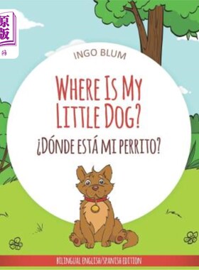 海外直订Where Is My Little Dog? - ?Dónde está mi perrito?: Bilingual 我的小狗在哪里？-？D_nde est_mi perrito？双语
