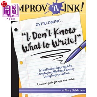 Approach Know Don Overcoming Scaffolded What 即兴创作我不知道该写什么 Write Ink 海外直订Improv
