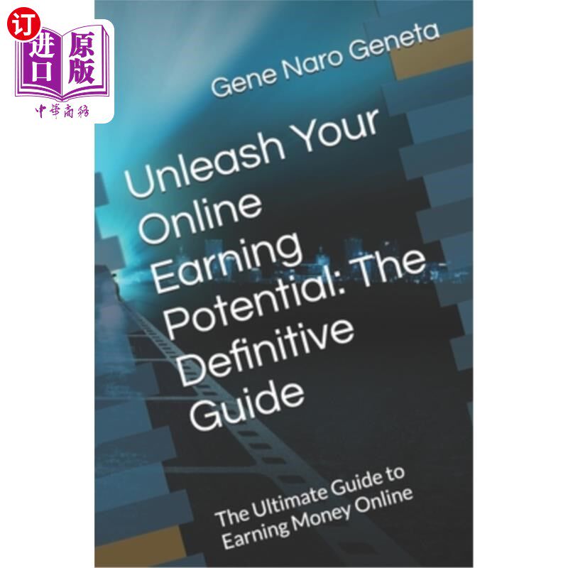 海外直订Unleash Your Online Earning Potential: The Definitive Guide: The Ultimate Guide  释放你的在线收入潜力：权威