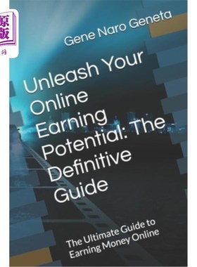 海外直订Unleash Your Online Earning Potential: The Definitive Guide: The Ultimate Guide  释放你的在线收入潜力：权威