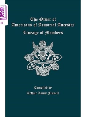 海外直订Order of Americans of Armorial Ancestry: Lineage of Members 纹章血统美国骑士团:成员的血统