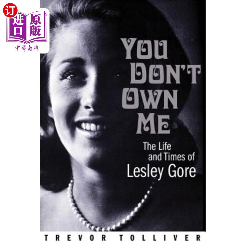 海外直订You Don't Own Me: The Life and Times of Lesley Gore 你不拥有我:莱斯利·戈尔的生活和时代