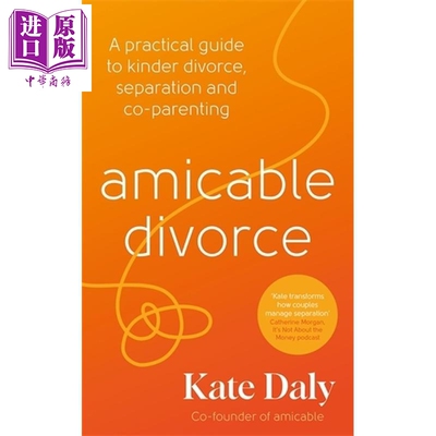 预售 友好离婚 更友善的离婚 分居和共同抚养的实用指南 英文原版 Amicable Divorce A practical guide Kate Daly【中商原版】