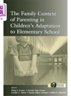 海外直订The Family Context of Parenting in Children's Adaptation to Elementary School 儿童小学适应的家庭环境