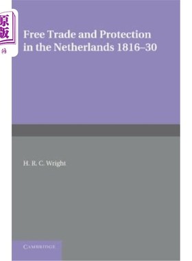 海外直订Free Trade and Protection in the Netherlands 1816-30: A Study of the First Benel 1816-1810年