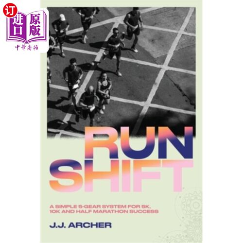 海外直订RunShift: A Simple 5-Gear System for 5K, 10K and Half Marathon Success RunShift: 5公里，10公里和半程马拉松