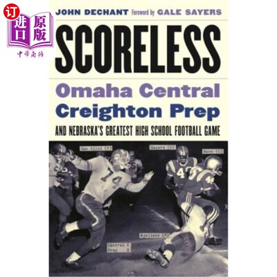 海外直订Scoreless: Omaha Central, Creighton Prep, and Nebraska's Greatest High School Fo 未得分:奥马哈中央，克莱顿