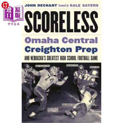 海外直订Scoreless: Omaha Central, Creighton Prep, and Nebraska's Greatest High School Fo 未得分:奥马哈中央，克莱顿