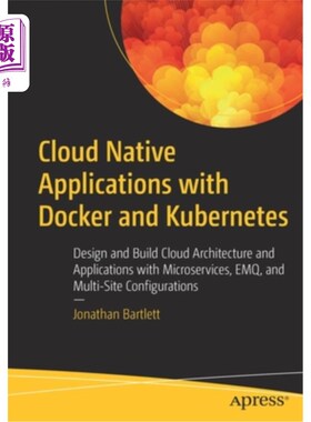 海外直订Cloud Native Applications with Docker and Kubernetes: Design and Build Cloud Arc 使用Docker和K
