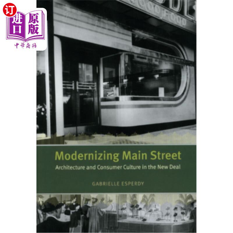 海外直订Modernizing Main Street: Architecture and Consumer Culture in the New Deal 主街现代化:新政中的建筑与消费文
