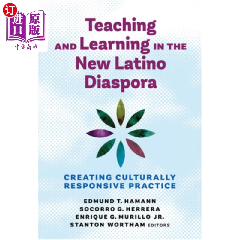 海外直订Teaching and Learning in the New Latino Diaspora: Creating Culturally Responsive 新拉丁裔侨民的教学与学习:
