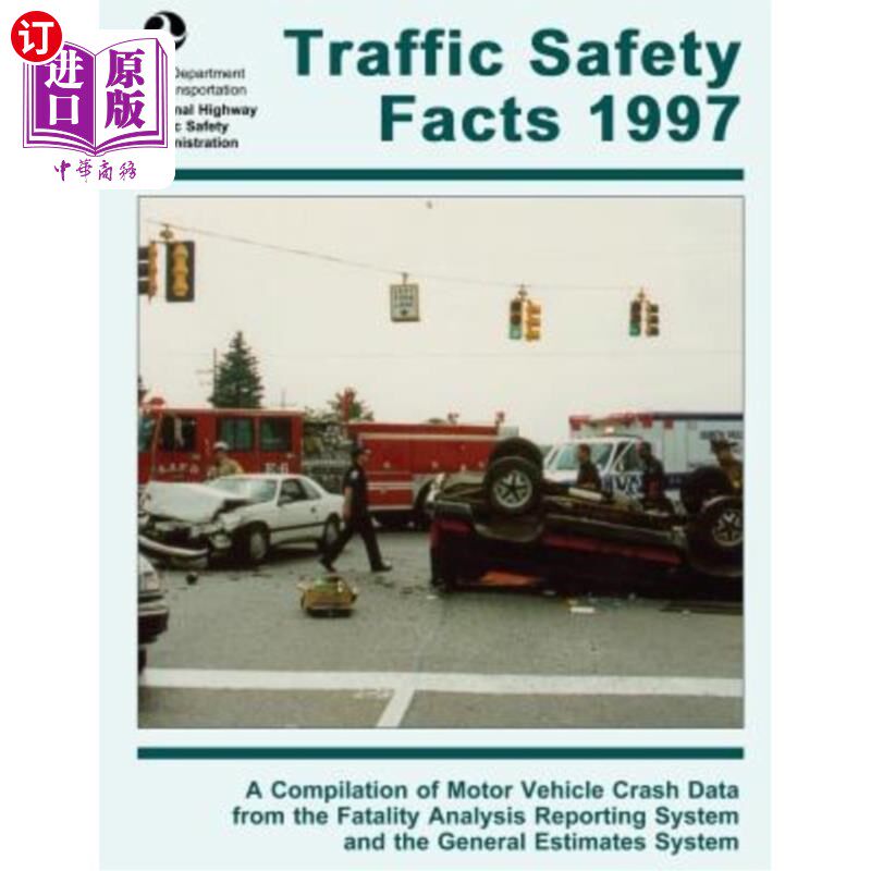 海外直订Traffic Safety Facts 1997: A Compilation of Motor Vehicle Crash Data from the Fa 交通安全事实1997:来自死亡