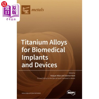 海外直订Titanium Alloys for Biomedical Implants and Devices 生物医学植入物和设备用钛合金