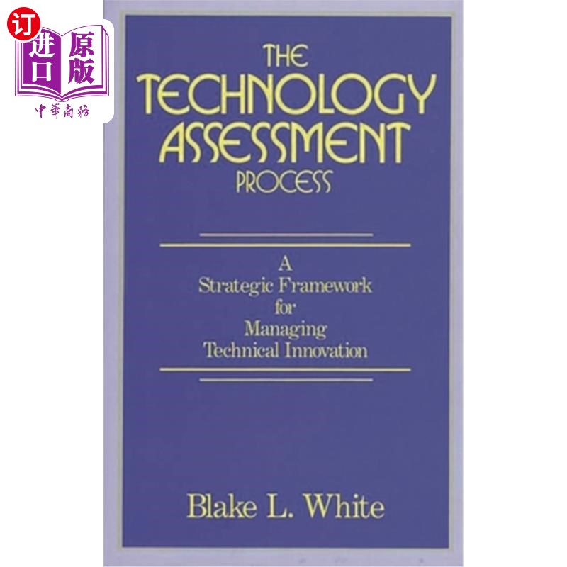 海外直订The Technology Assessment Process: A Strategic Framework for Managing Technical 技术评估过程:管理技术创新
