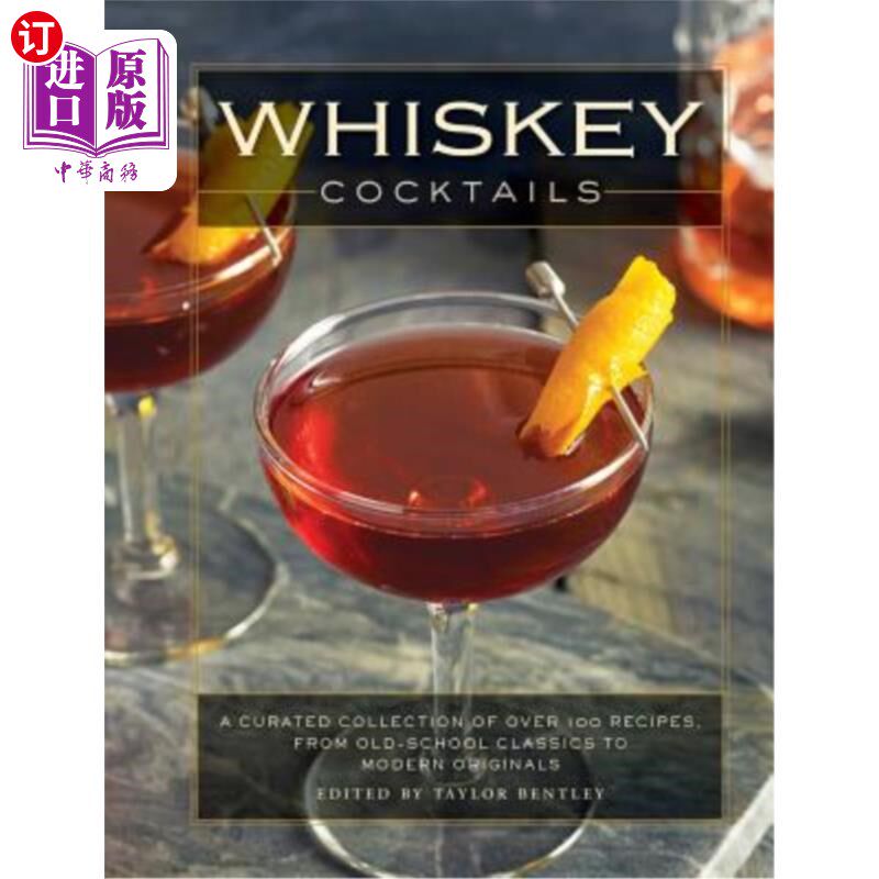 海外直订Whiskey Cocktails: A Curated Collection of Over 100 Recipes, from Old School Cla 威士忌鸡尾酒：100多种食谱