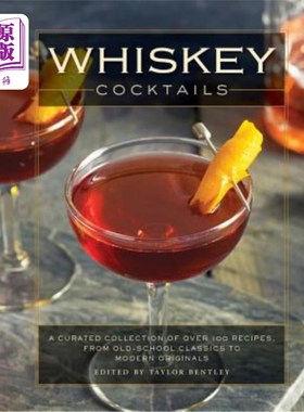 海外直订Whiskey Cocktails: A Curated Collection of Over 100 Recipes, from Old School Cla 威士忌鸡尾酒：100多种食谱
