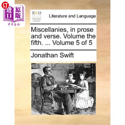 海外直订Miscellanies, in prose and verse. Volume the fifth. ... Volume 5 of 5 杂记，散文和韵文。第五卷. ...第五卷共