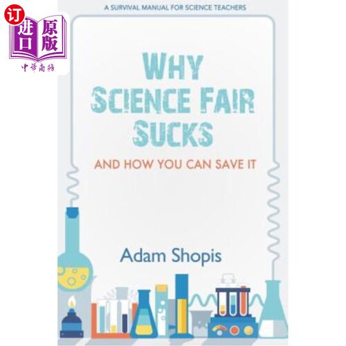 海外直订Why Science Fair Sucks and How You Can Save It: A Survival Manual For Science Te