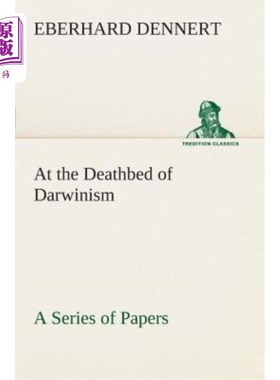 海外直订At the Deathbed of Darwinism a Series of Papers 达尔文主义弥留之际的一系列论文