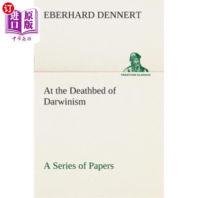 海外直订At the Deathbed of Darwinism a Series of Papers 达尔文主义弥留之际的一系列论文