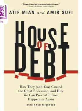 海外直订House of Debt: How They (and You) Caused the Great Recession, and How We Can Pre 债务之家：他们（和你）是如