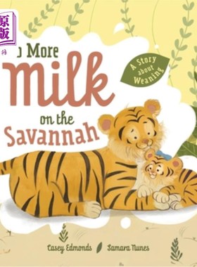 海外直订No More Milk on the Savannah: A Story about Weaning 萨凡纳不再有牛奶：一个关于断奶的故事