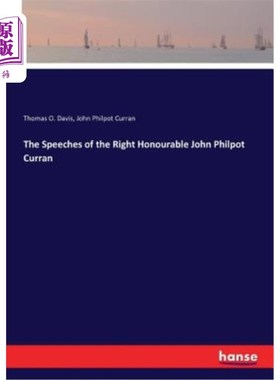 海外直订The Speeches of the Right Honourable John Philpot Curran John Philpot Curran议员的发言