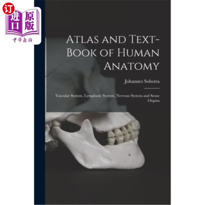 海外直订Atlas and Text-Book of Human Anatomy: Vascular System, Lymphatic System, Nervous 人体解剖学图集及教材:血管